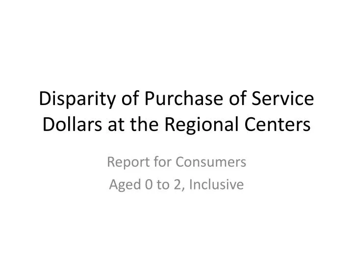 disparity of purchase of service dollars at the regional centers