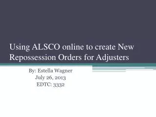 Using ALSCO online to create New Repossession Orders for Adjusters