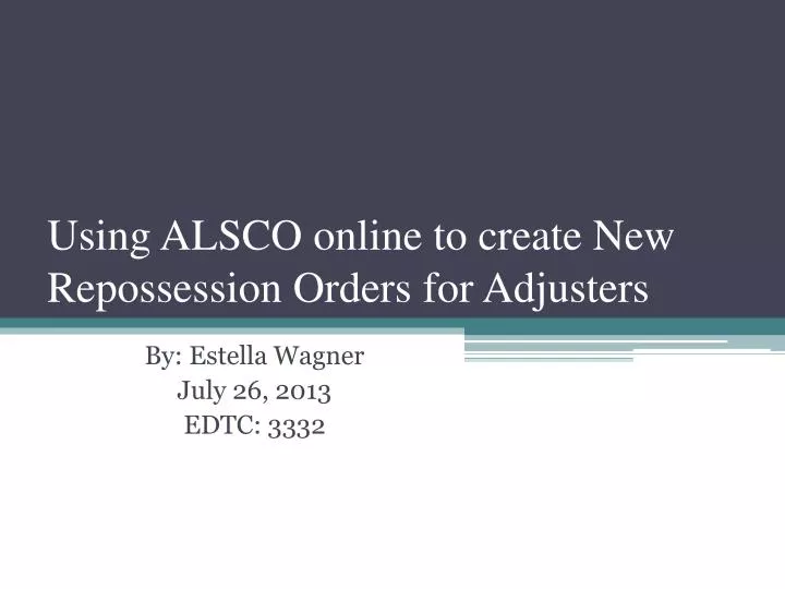 using alsco online to create new repossession orders for adjusters