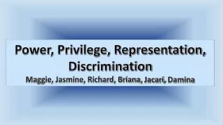 Power, Privilege, Representation, Discrimination