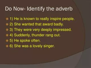 Do Now- Identify the adverb