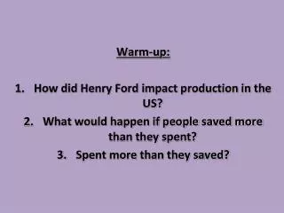 Warm-up: How did Henry Ford impact production in the US?