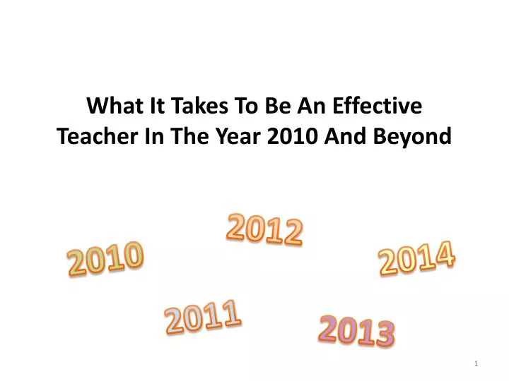 what it takes to be an effective teacher in the year 2010 and beyond