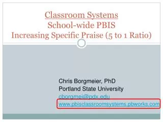 Classroom Systems School-wide PBIS Increasing Specific Praise (5 to 1 Ratio)