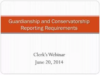 Guardianship and Conservatorship Reporting Requirements