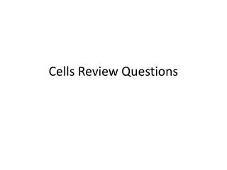 Cells Review Questions