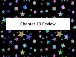 Chapter 10 Review