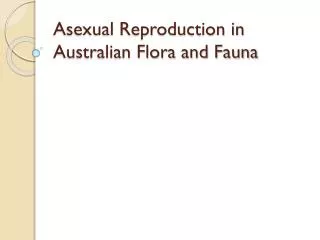 Asexual Reproduction in Australian Flora and Fauna
