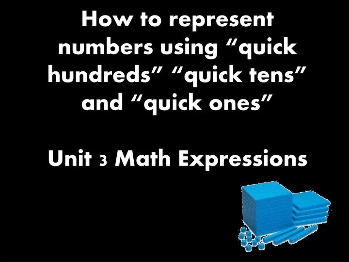 how to represent numbers using quick hundreds quick tens and quick ones unit 3 math expressions