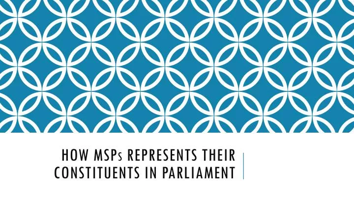 how msp s represents their constituents in parliament