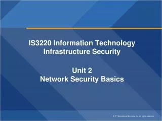 IS3220 Information Technology Infrastructure Security Unit 2 Network Security Basics