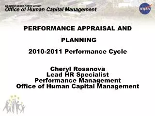 PERFORMANCE APPRAISAL AND PLANNING 2010-2011 Performance Cycle Cheryl Rosanova Lead HR Specialist