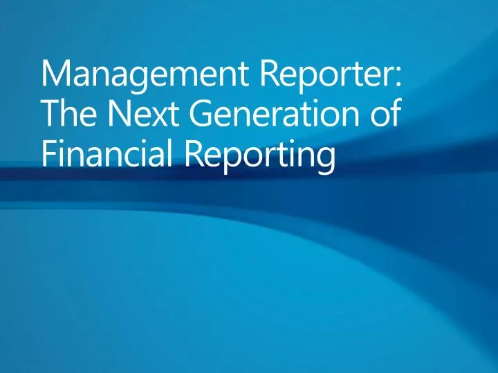 management reporter the next generation of financial reporting
