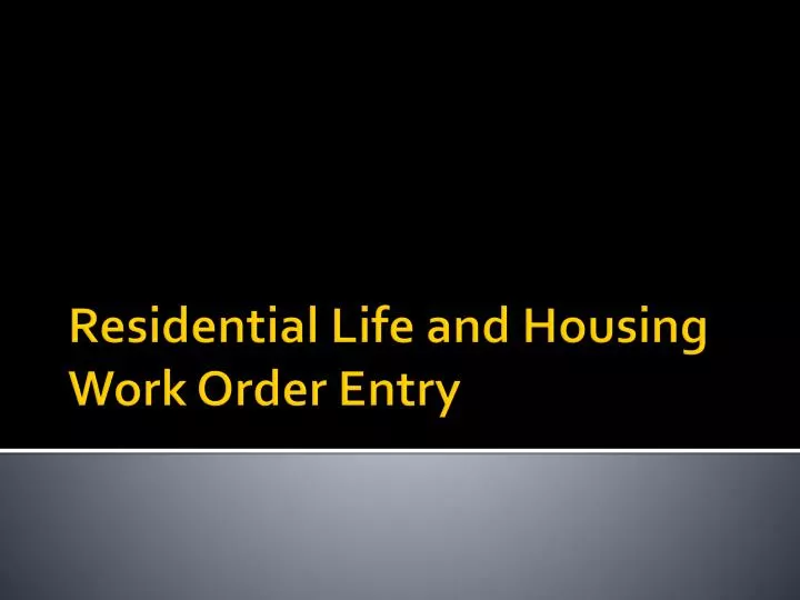 residential life and housing work order entry