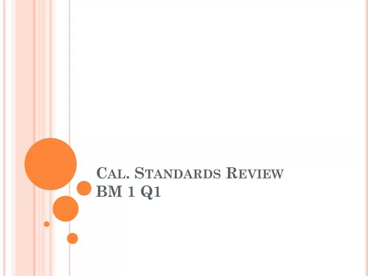 cal standards review bm 1 q1