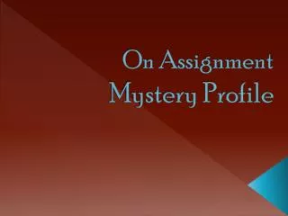 On Assignment Mystery Profile