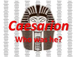 Caesarion Who was he?