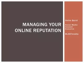 Managing your online reputation