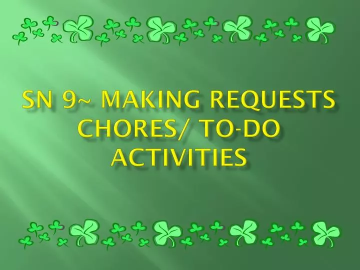 sn 9 making requests chores to do activities