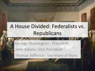 A House Divided: Federalists vs. Republicans