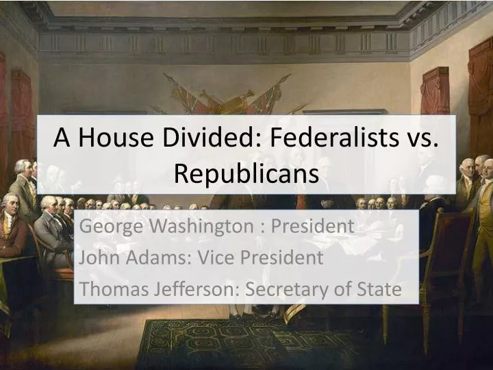 a house divided federalists vs republicans