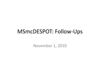 MSmcDESPOT : Follow-Ups