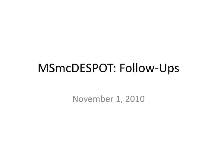 msmcdespot follow ups