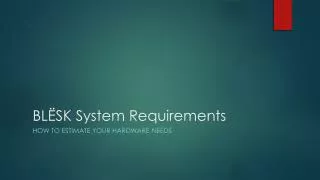 BLËSK System Requirements