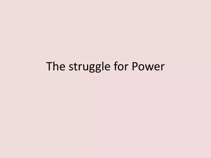 the struggle for power