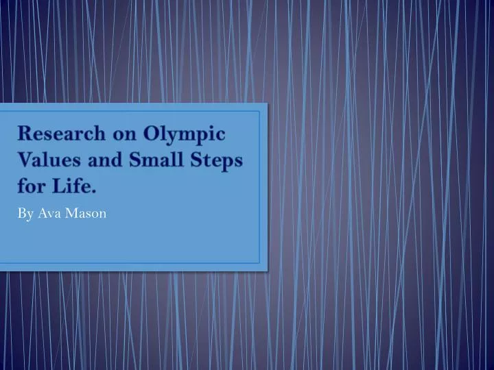 research on olympic values and small steps for life