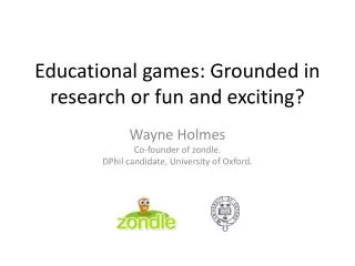 Educational games: Grounded in research or fun and exciting?