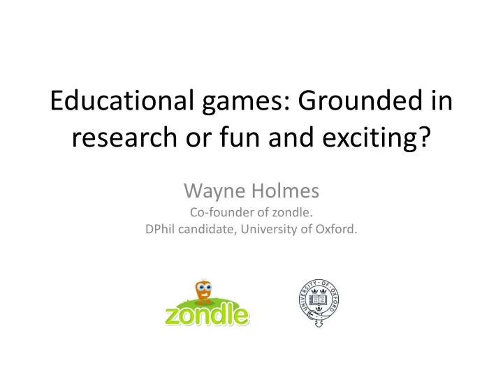 educational games grounded in research or fun and exciting