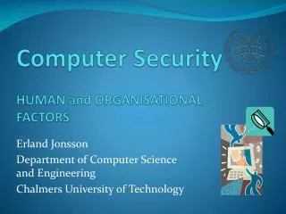 Computer Security HUMAN and ORGANISATIONAL FACTORS