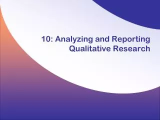 10: Analyzing and Reporting Qualitative Research