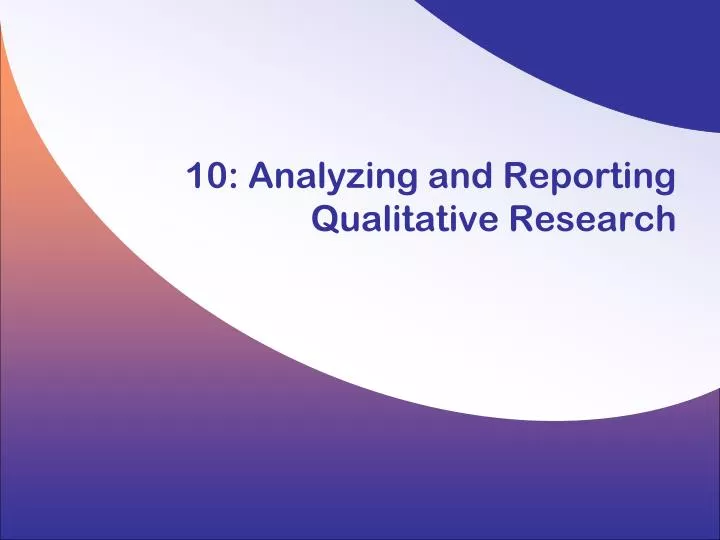 10 analyzing and reporting qualitative research