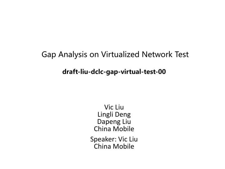 gap analysis on virtualized network test draft liu dclc gap virtual test 00