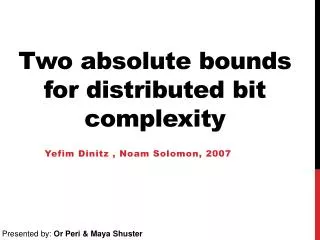Two absolute bounds for distributed bit complexity