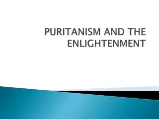 PURITANISM AND THE ENLIGHTENMENT