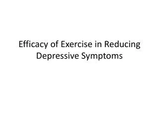 Efficacy of Exercise in Reducing Depressive Symptoms