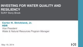 Carter H. Strickland, Jr. HDR Vice President Water &amp; Natural Resources Program Manager