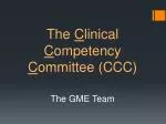 The C linical C ompetency C ommittee (CCC) - slide 1