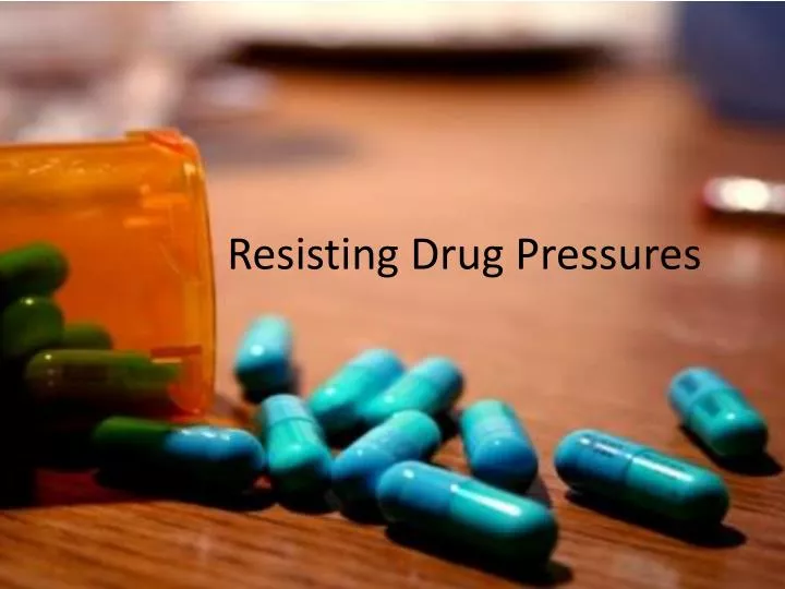 resisting drug pressures