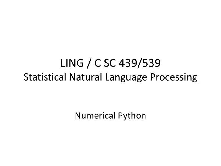 ling c sc 439 539 statistical natural language processing