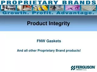 FNW Gaskets And all other Proprietary Brand products!