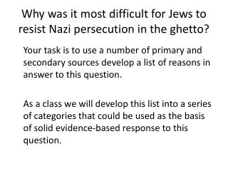 Why was it most difficult for Jews to resist Nazi persecution in the ghetto?