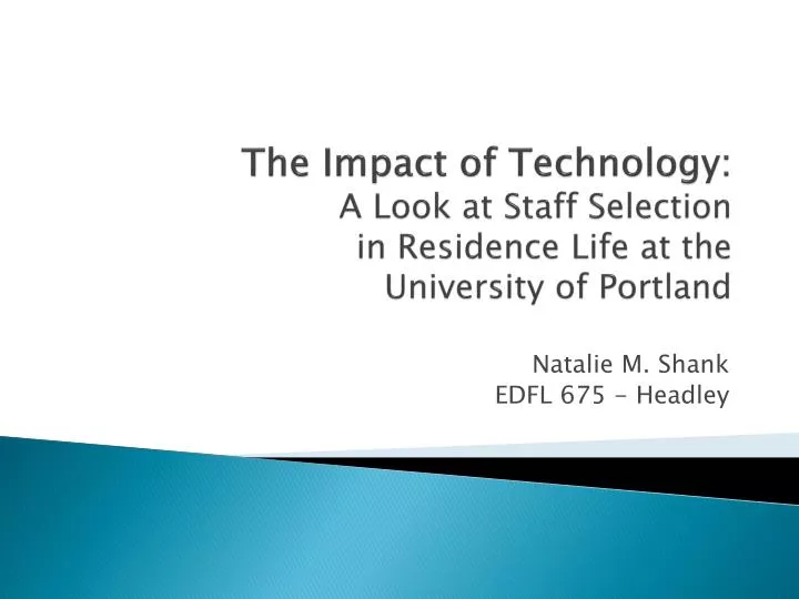 the impact of technology a look at staff selection in residence life at the university of portland