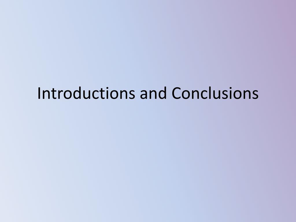 PPT - Introductions and Conclusions PowerPoint Presentation, free ...