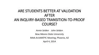 ARE STUDENTS BETTER AT VALIDATION AFTER AN INQUIRY-BASED TRANSITION-TO-PROOF COURSE?
