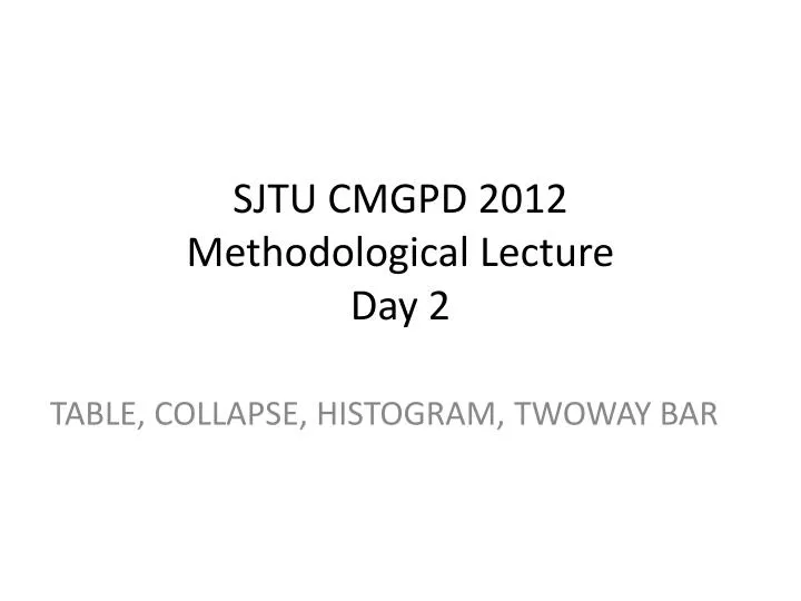 sjtu cmgpd 2012 methodological lecture day 2