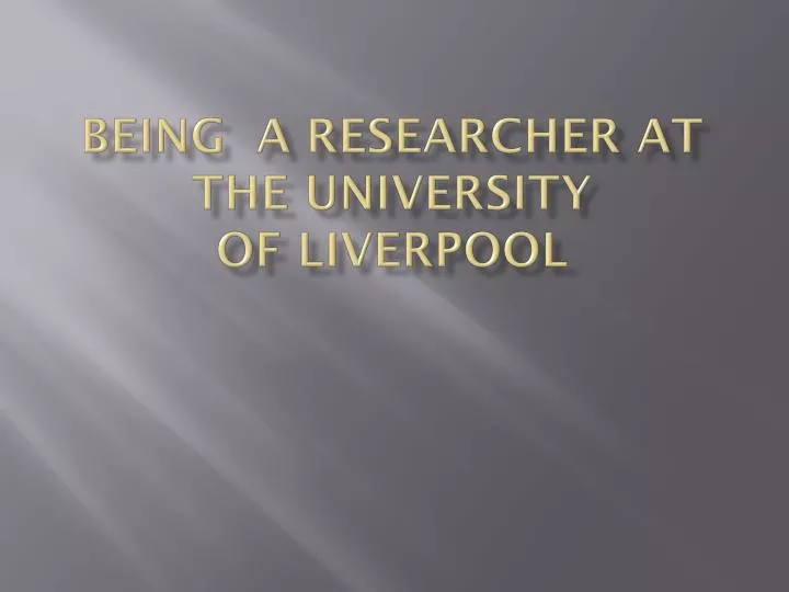 being a researcher at the university of liverpool